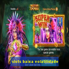 slots baixa volatilidade